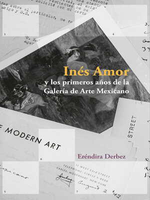 cover image of Inés Amor y los primeros años de la Galería de Arte Mexicano